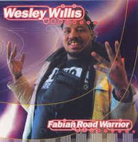 Wesley Willis - Fabian Road Warrior