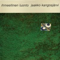 Jaakko Kangosj&auml;rvi - Ihmeellinen luonto