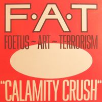 Foetus - Calamity Crush