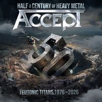 Accept - Teutonic Titans: 1976-2026