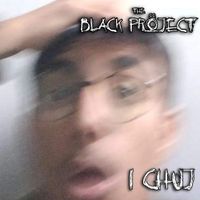 The Black Pr&ouml;ject - I CHUJ