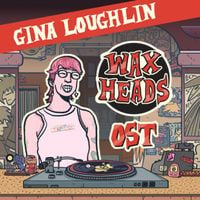 Gina Loughlin - Wax Heads OST