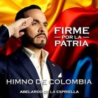 Abelardo De La Espriella - Himno de Colombia "Firme Por La Patria"