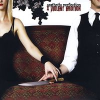 Aesthetic Perfection - A Violent Emotion