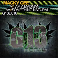 Macky Gee - I Am A Madman / Something Natural