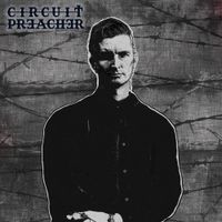 Circuit Preacher - Made to Burn