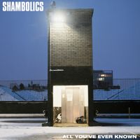 Shambolics - All You've Ever Known