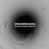 Dreamreading - Broken Fingers Crossed