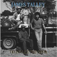 James Talley - Tryin&rsquo; Like The Devil