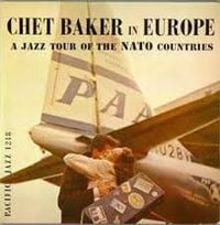 Chet Baker - Chet Baker in Europe: A Jazz Tour of the Nato Countries