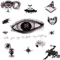 38kea - Into your eye, I&rsquo;ve found, my everything