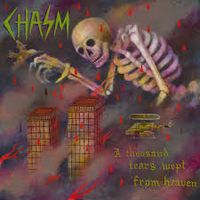CHASM - A Thousand Tears Wept From Heaven
