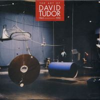 David Tudor - The Art of David Tudor 1963-1992