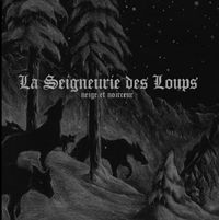 Neige Et Noirceur - La Seigneurie des Loups