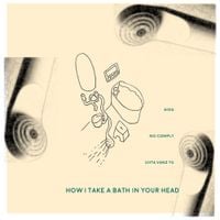 aioa - How I Take a Bath in Your Head