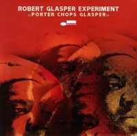 Mr. Porter & Robert Glasper Experiment - Porter Chops Glasper