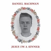 Daniel Bachman - Jesus, I'm a Sinner