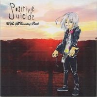 Positive Suicide - We Are All Committing Suicide