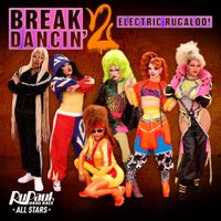 The Cast of RuPaul's Drag Race All Stars - Break Dancin&rsquo; 2: Electric Rugaloo