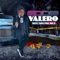 Eddie Valero - Until They Feel Me 2