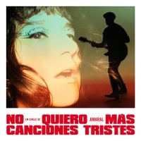 Amaral - No Quiero M&aacute;s Canciones Tristes