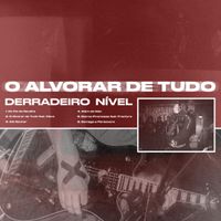Derradeiro N&iacute;vel - O Alvorar De Tudo