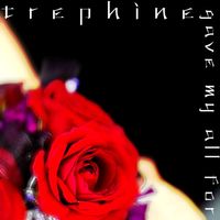 Trephine - Gave My All For