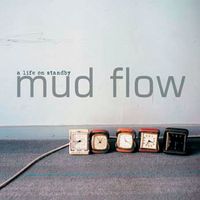 Mud Flow - A Life on Standby
