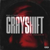 Grayshift - What Remains
