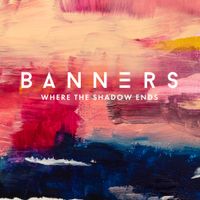 BANNERS - Where The Shadow Ends