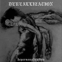 Dereallization - Depersonalization