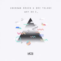 Unknown Brain - Why Do I?