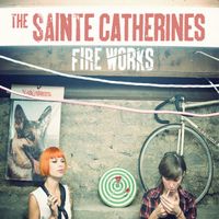 THE SAINTE CATHERINES - Fire Works