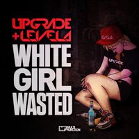 Upgrade - White Girl Wasted