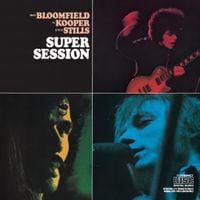 Mike Bloomfield, Al Kooper & Stephen Stills - Super Session