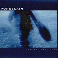 Porcelain - The Opportunist