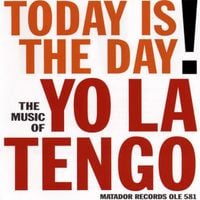Yo La Tengo - Today Is the Day!