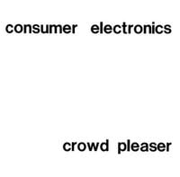 Consumer Electronics - Crowd Pleaser