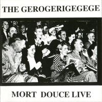 The Gerogerigegege - Mort Douce Live