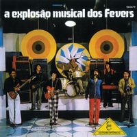 The Fevers - A Explos&atilde;o Musical Dos Fevers