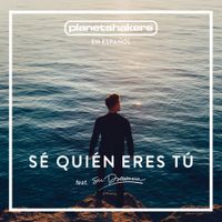 Planetshakers - S&eacute; Qui&eacute;n Eres T&uacute;