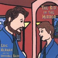 Eric Herman and the Invisible Band - The Kid in the Mirror
