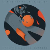 Pinkshinyultrablast - Everything Else Matters (Japan Exclusive)