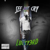LUCKY3RD - See Me Cry