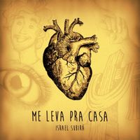 Israel Subir&aacute; - Me Leva Pra Casa
