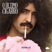 Dovalle - O &Uacute;ltimo Cigarro