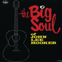 John Lee Hooker - The Big Soul of John Lee Hooker