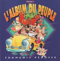 Fran&ccedil;ois P&eacute;russe - L'album du peuple: Tome 1
