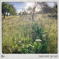 R Plus - Those Were The Days