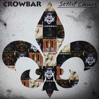Crowbar - Setlist Classics